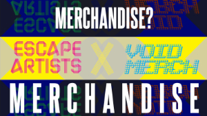 Escape Artists VoidMerch